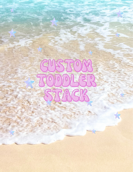 Custom Toddler Stack